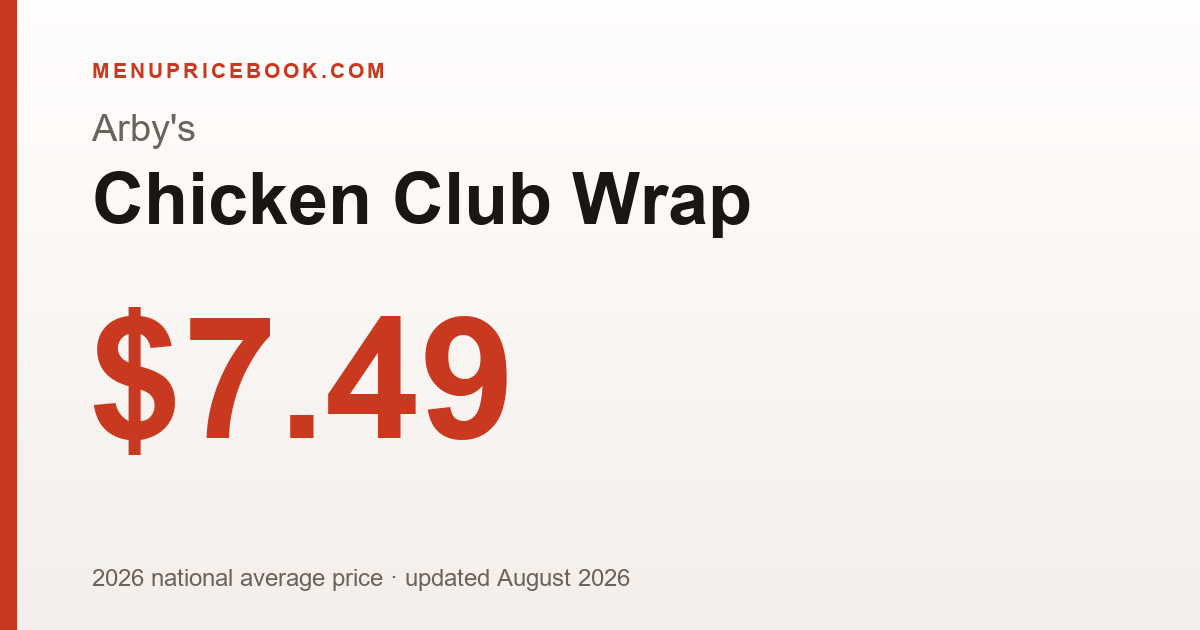Arby's Chicken Club Wrap price: $7.49 (2026)