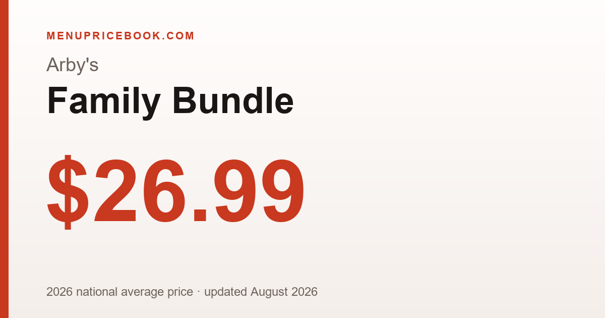 Arby's Family Bundle price: $26.99 (2026)
