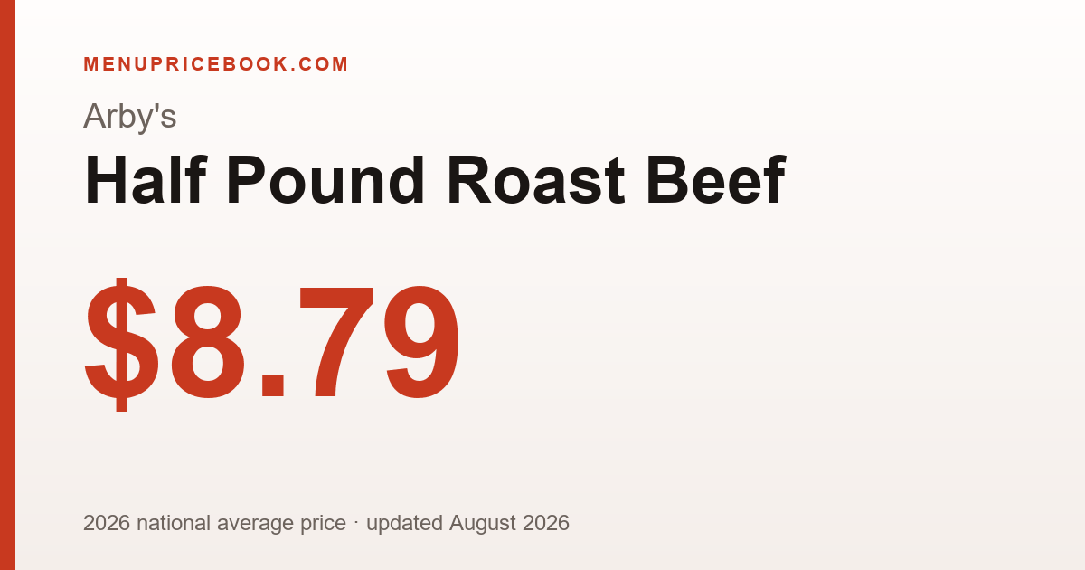 Arby's Half Pound Roast Beef price: $8.79 (2026)