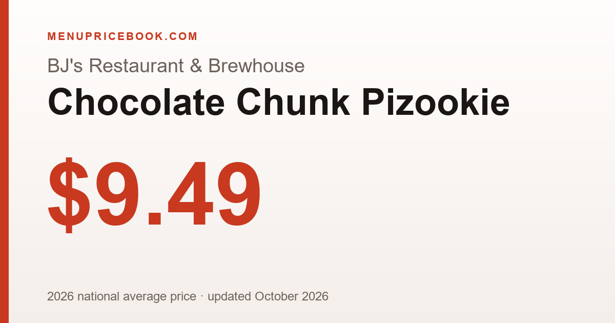 BJ's Restaurant & Brewhouse Chocolate Chunk Pizookie price: $9.49 (2026)