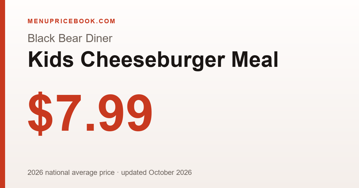 Black Bear Diner Kids Cheeseburger Meal price: $7.99 (2026)