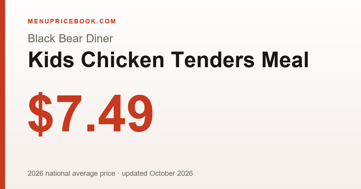 Black Bear Diner Kids Chicken Tenders Meal price: $7.49 (2026)