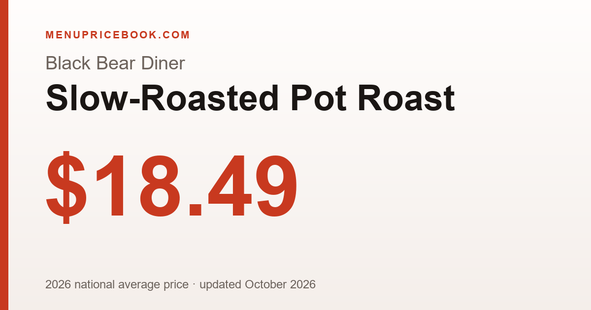 Black Bear Diner Slow-Roasted Pot Roast price: $18.49 (2026)