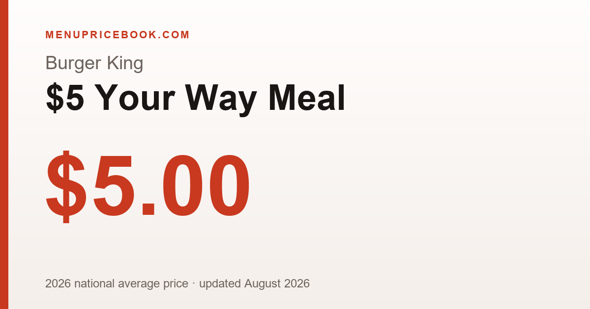 Burger King $5 Your Way Meal price: $5.00 (2026)
