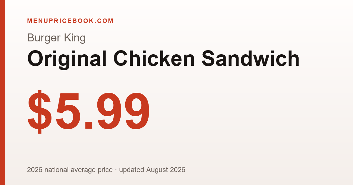 Burger King Original Chicken Sandwich price: $5.99 (2026)