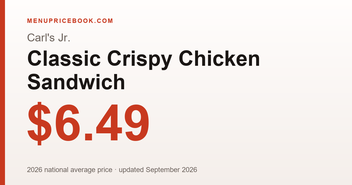 Carl's Jr. Classic Crispy Chicken Sandwich price: $6.49 (2026)