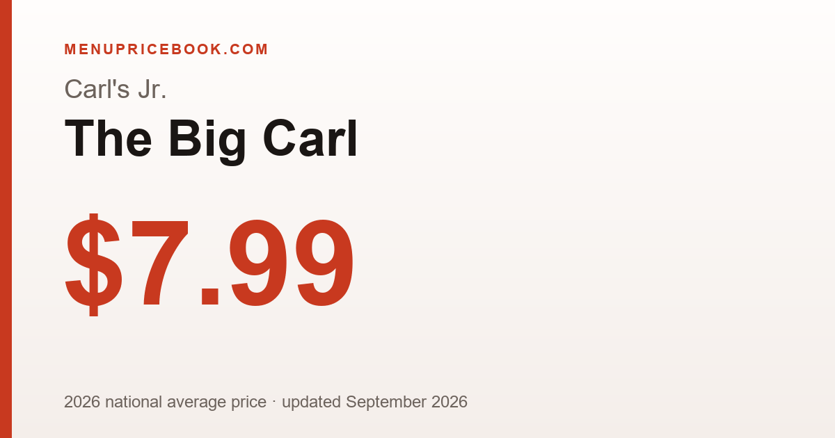 Carl's Jr. The Big Carl price: $7.99 (2026)