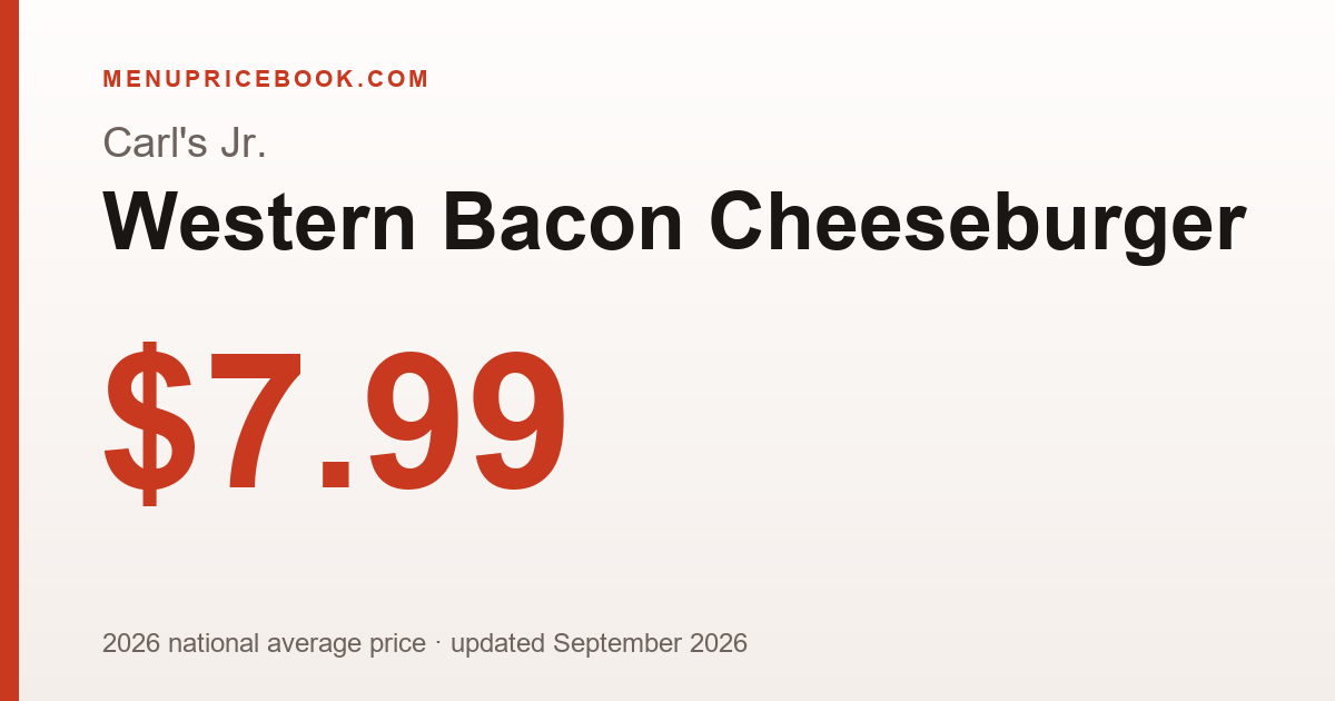 Carl's Jr. Western Bacon Cheeseburger price: $7.99 (2026)