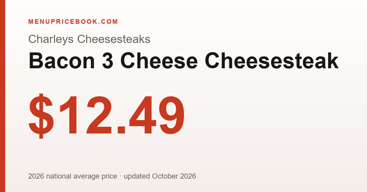 Charleys Cheesesteaks Bacon 3 Cheese Cheesesteak price: $12.49 (2026)