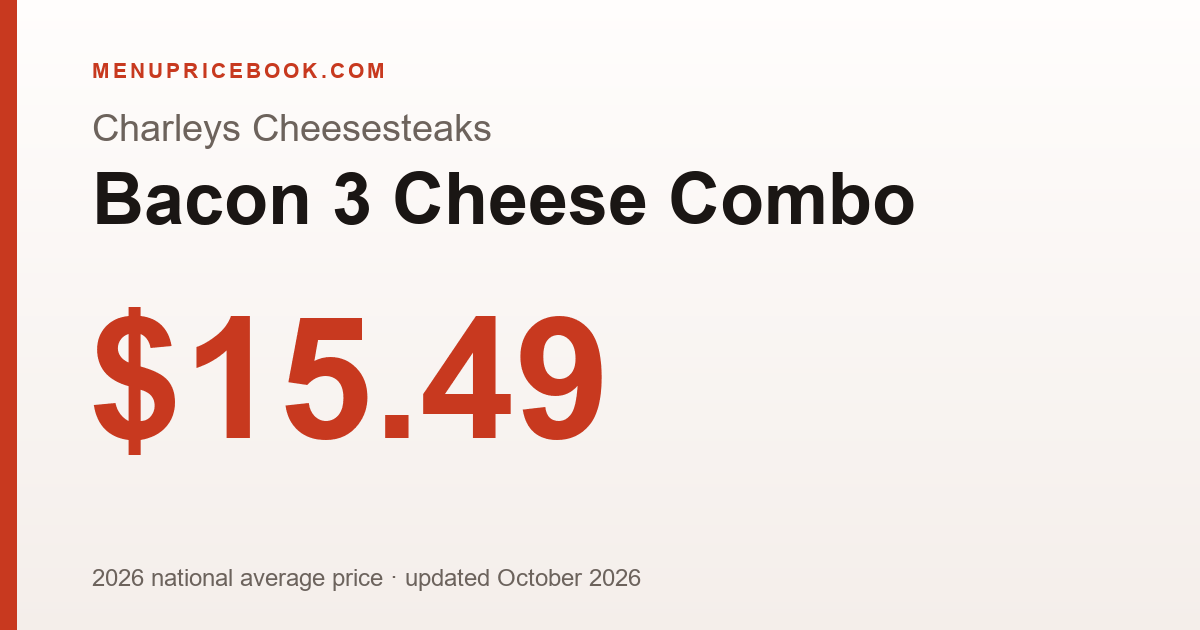 Charleys Cheesesteaks Bacon 3 Cheese Combo price: $15.49 (2026)