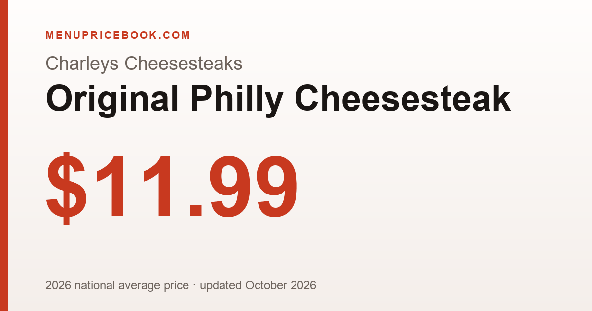 Charleys Cheesesteaks Original Philly Cheesesteak price: $11.99 (2026)