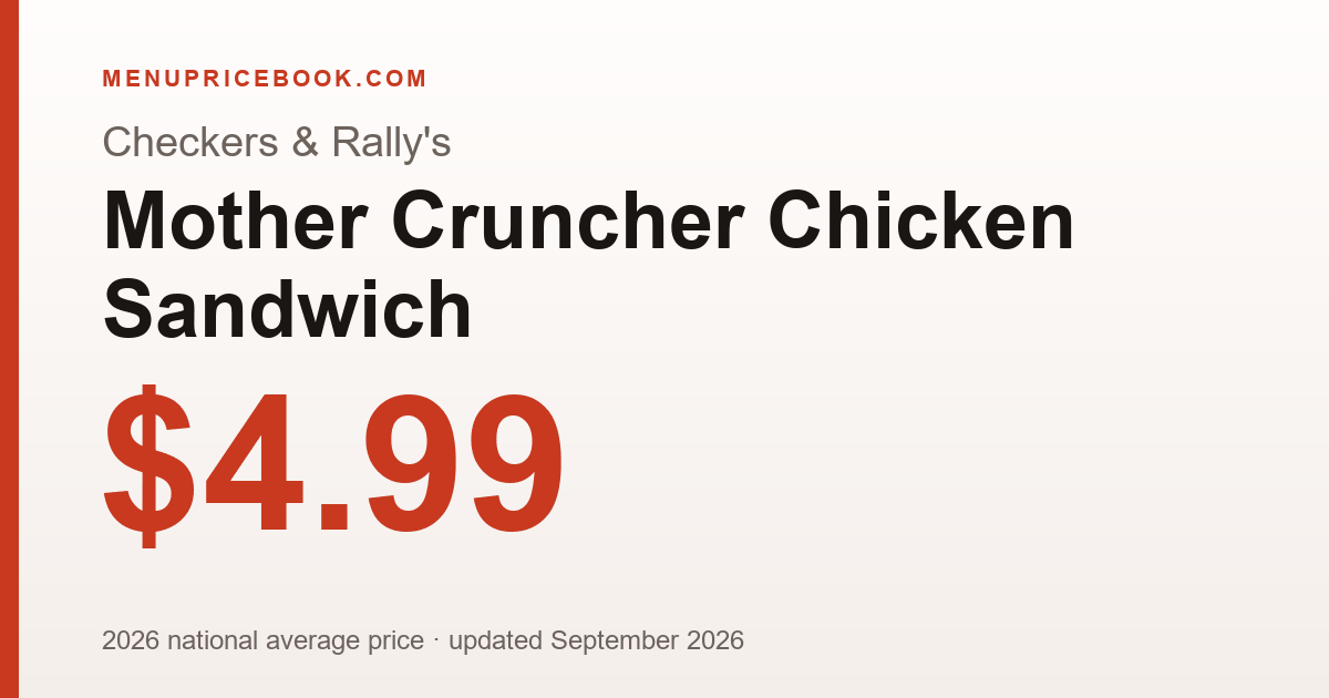 Checkers & Rally's Mother Cruncher Chicken Sandwich price: $4.99 (2026)