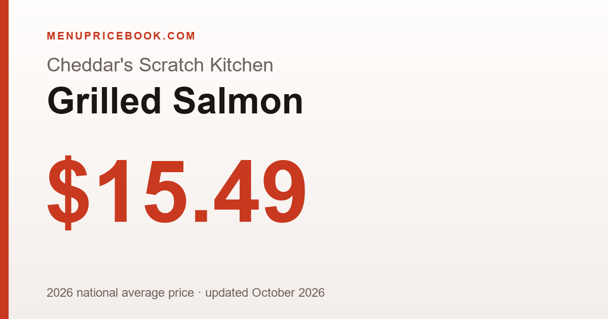 Cheddar's Scratch Kitchen Grilled Salmon price: $15.49 (2026)