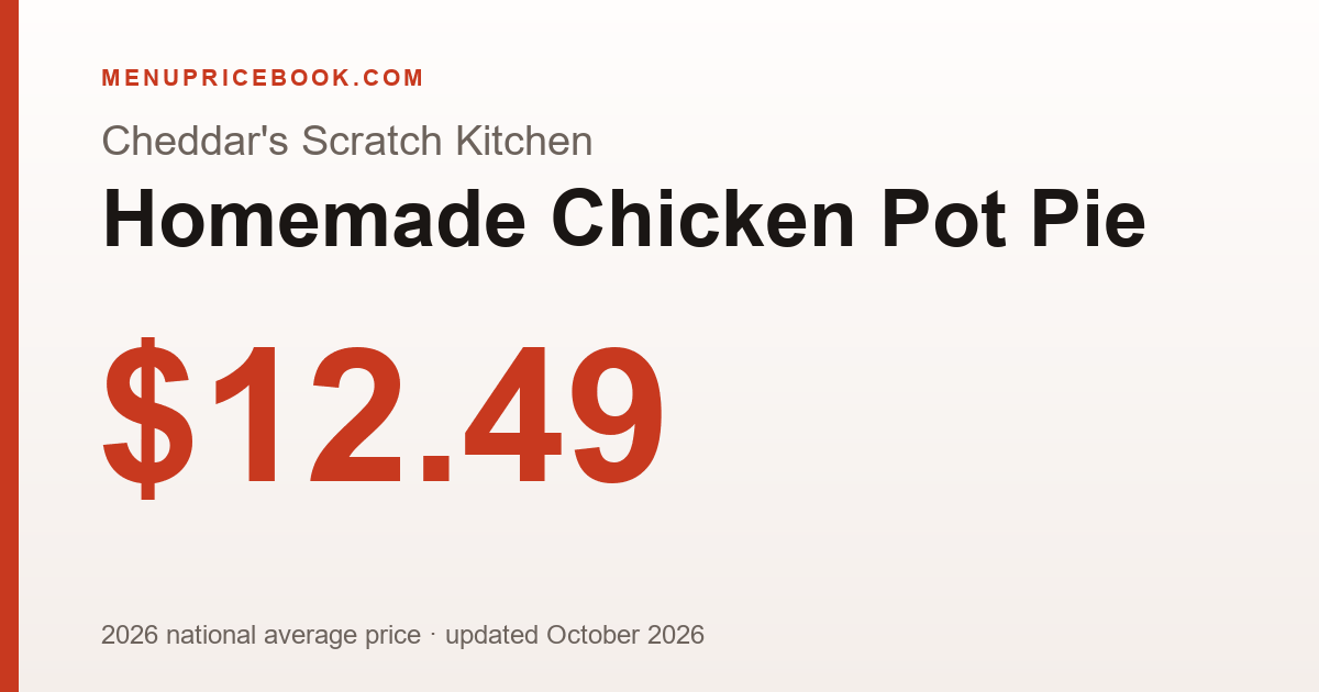 Cheddar's Scratch Kitchen Homemade Chicken Pot Pie price: $12.49 (2026)