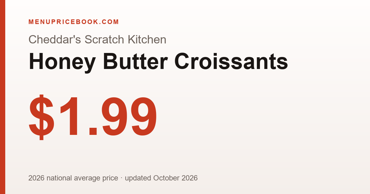 Cheddar's Scratch Kitchen Honey Butter Croissants price: $1.99 (2026)
