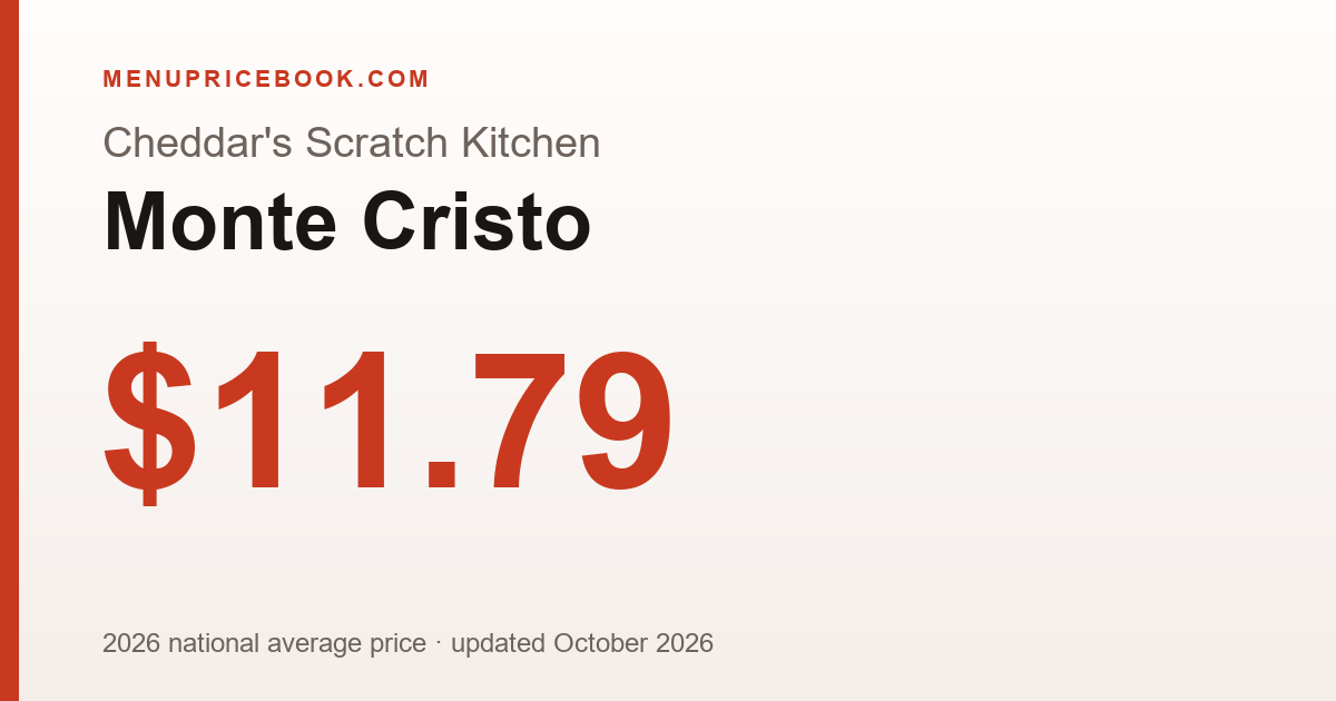 Cheddar's Scratch Kitchen Monte Cristo price: $11.79 (2026)