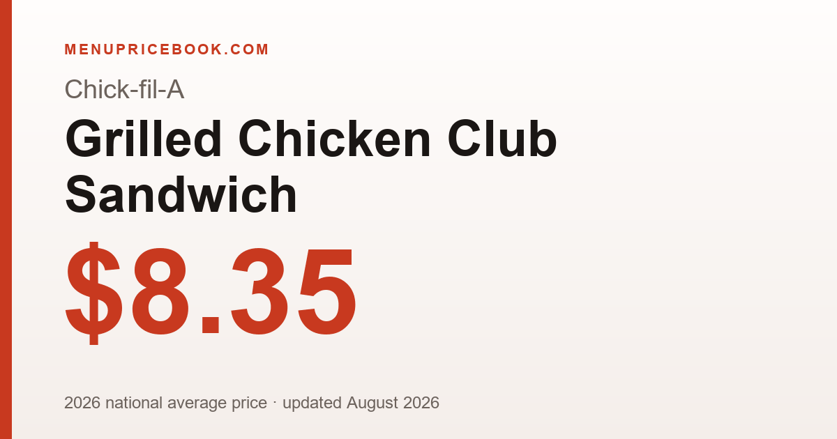 Chick-fil-A Grilled Chicken Club Sandwich price: $8.35 (2026)