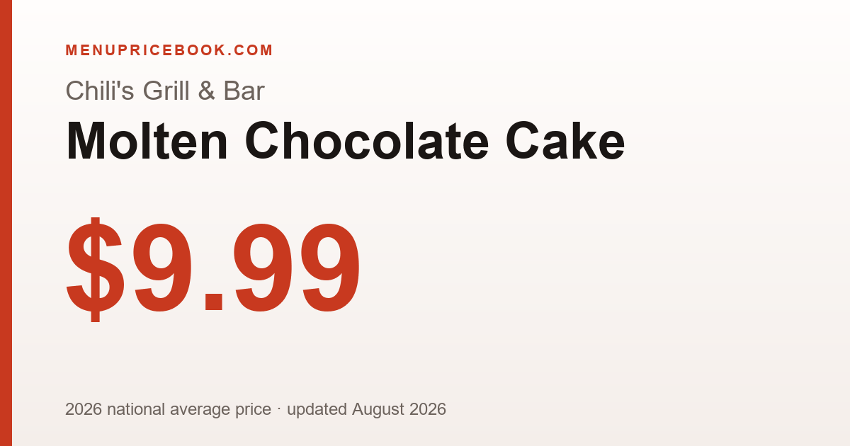 Chili's Grill & Bar Molten Chocolate Cake price: $9.99 (2026)