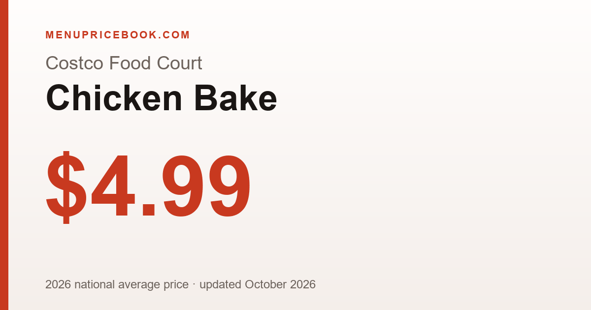 Costco Food Court Chicken Bake price: $4.99 (2026)