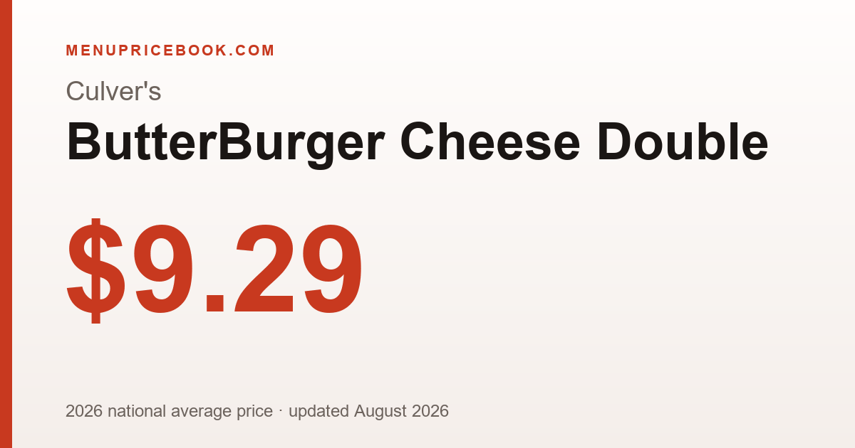 Culver's ButterBurger Cheese Double price: $9.29 (2026)