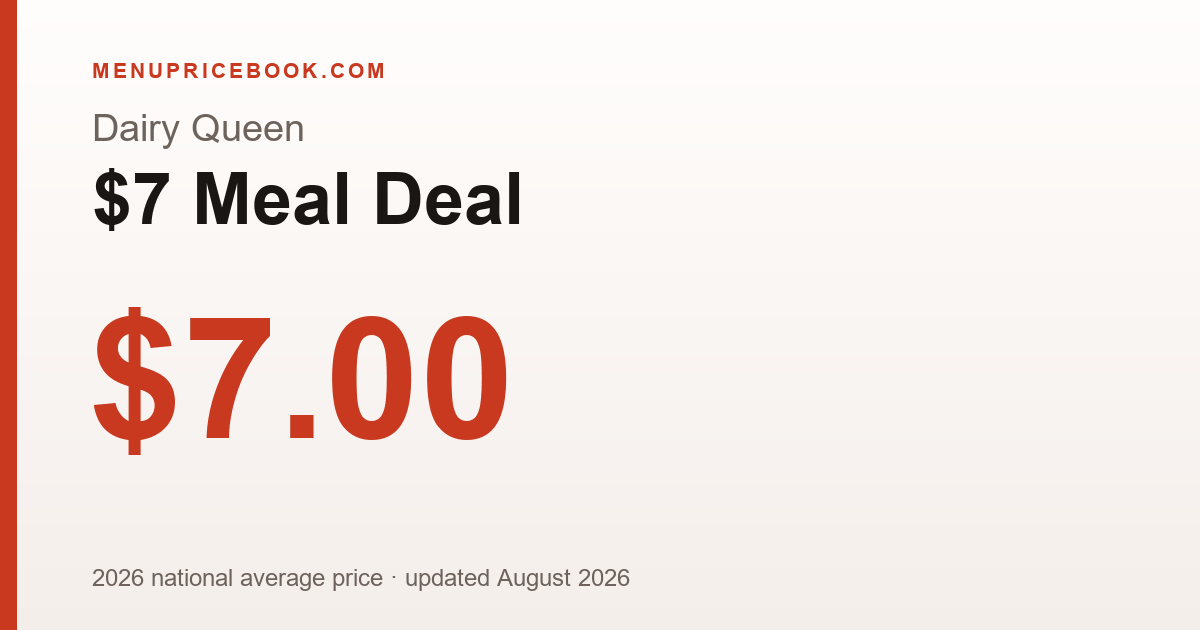 Dairy Queen $7 Meal Deal price: $7.00 (2026)
