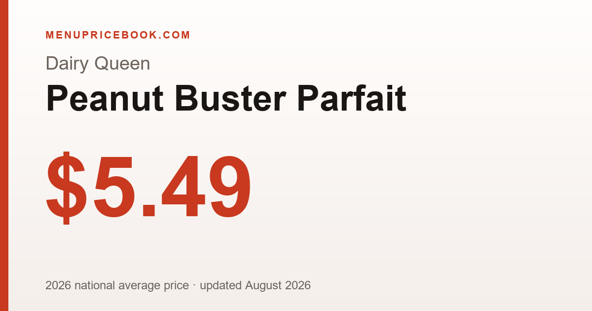 Dairy Queen Peanut Buster Parfait price: $5.49 (2026)