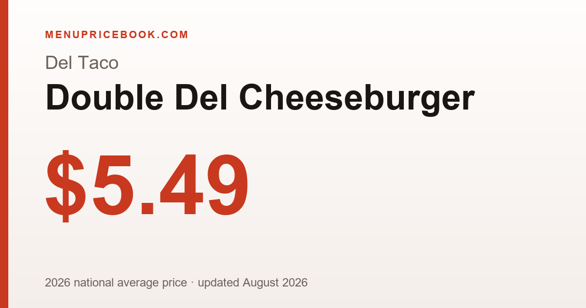 Del Taco Double Del Cheeseburger price: $5.49 (2026)