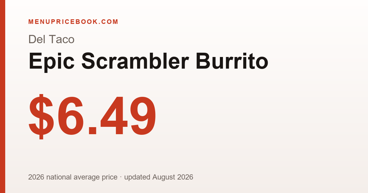 Del Taco Epic Scrambler Burrito price: $6.49 (2026)