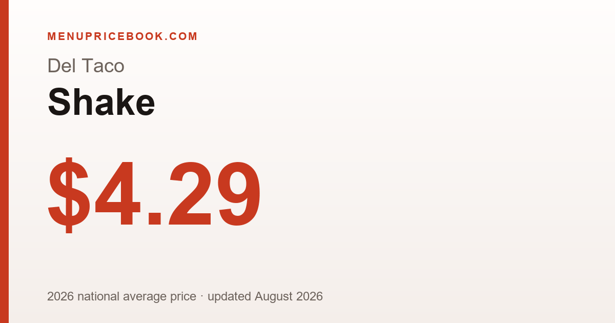 Del Taco Shake price: $4.29 (2026)