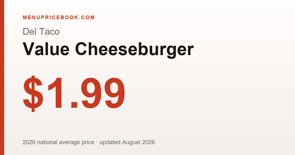 Del Taco Value Cheeseburger price: $1.99 (2026)