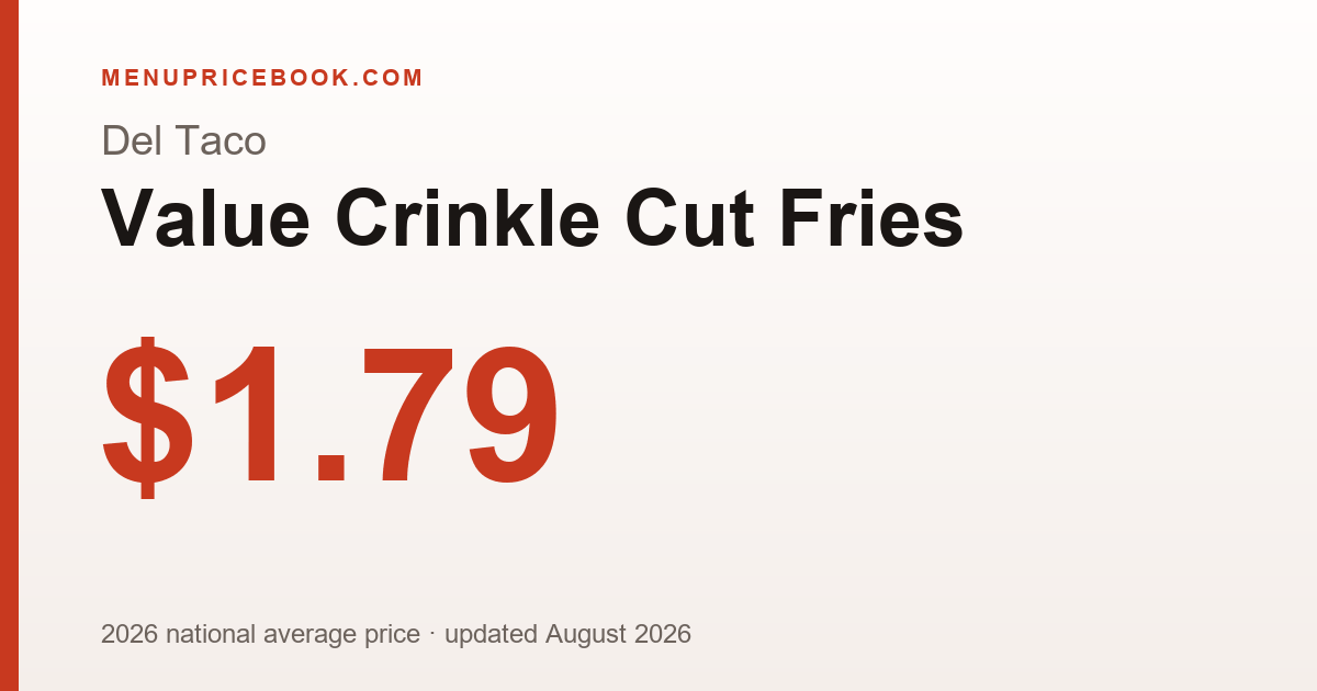 Del Taco Value Crinkle Cut Fries price: $1.79 (2026)