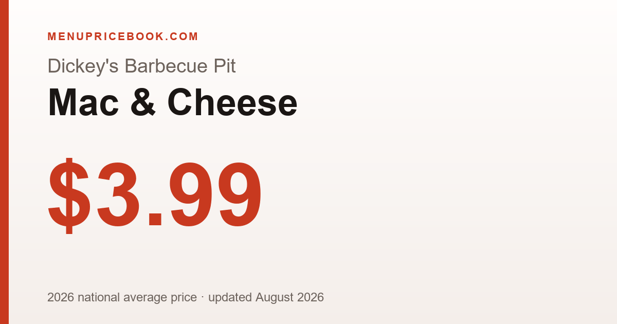 Dickey's Barbecue Pit Mac & Cheese price: $3.99 (2026)