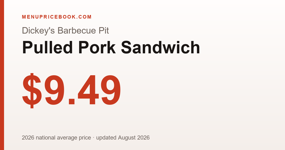 Dickey's Barbecue Pit Pulled Pork Sandwich price: $9.49 (2026)