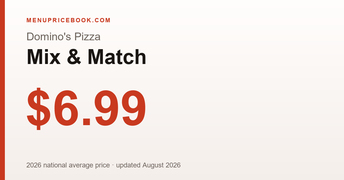 Domino's Pizza Mix & Match price: $6.99 (2026)