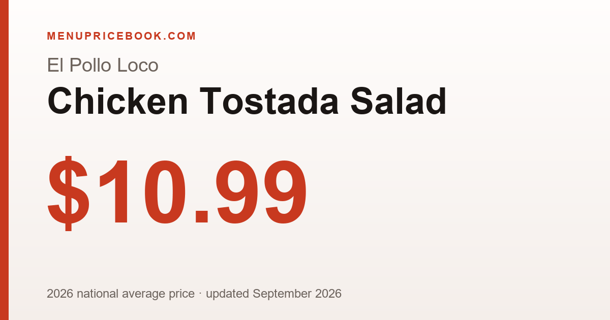 El Pollo Loco Chicken Tostada Salad price: $10.99 (2026)