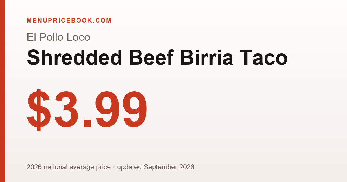 El Pollo Loco Shredded Beef Birria Taco price: $3.99 (2026)