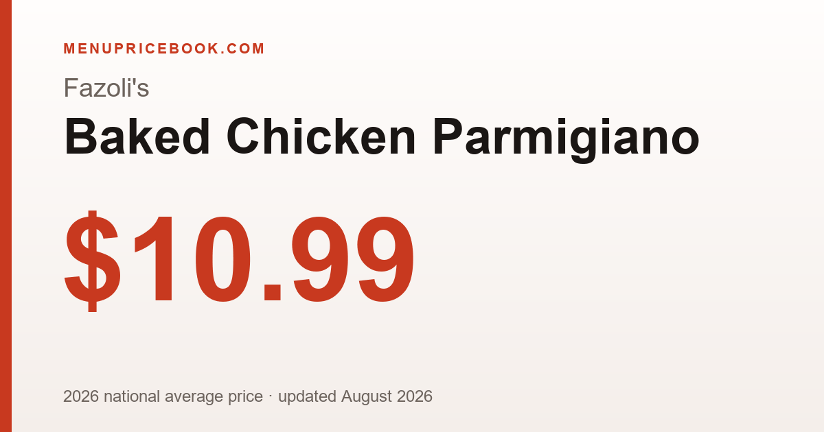 Fazoli's Baked Chicken Parmigiano price: $10.99 (2026)