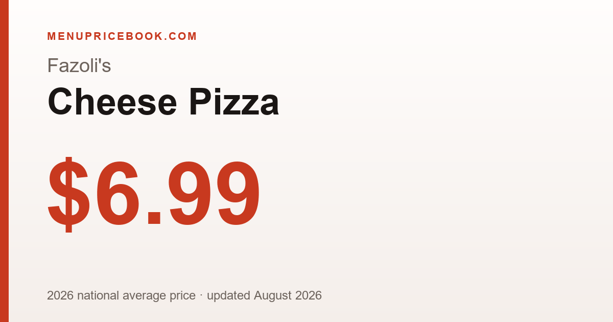 Fazoli's Cheese Pizza price: $6.99 (2026)