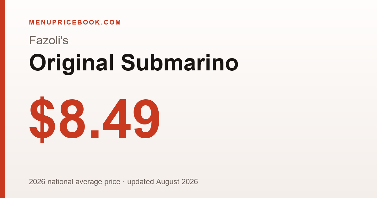 Fazoli's Original Submarino price: $8.49 (2026)