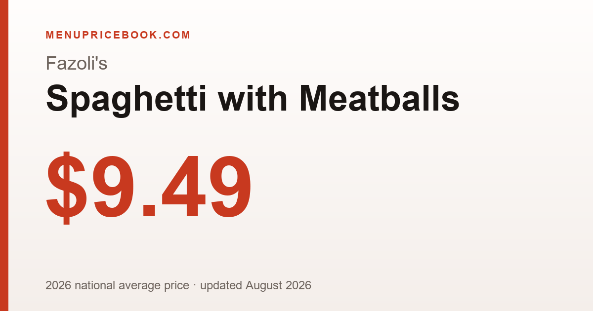 Fazoli's Spaghetti with Meatballs price: $9.49 (2026)