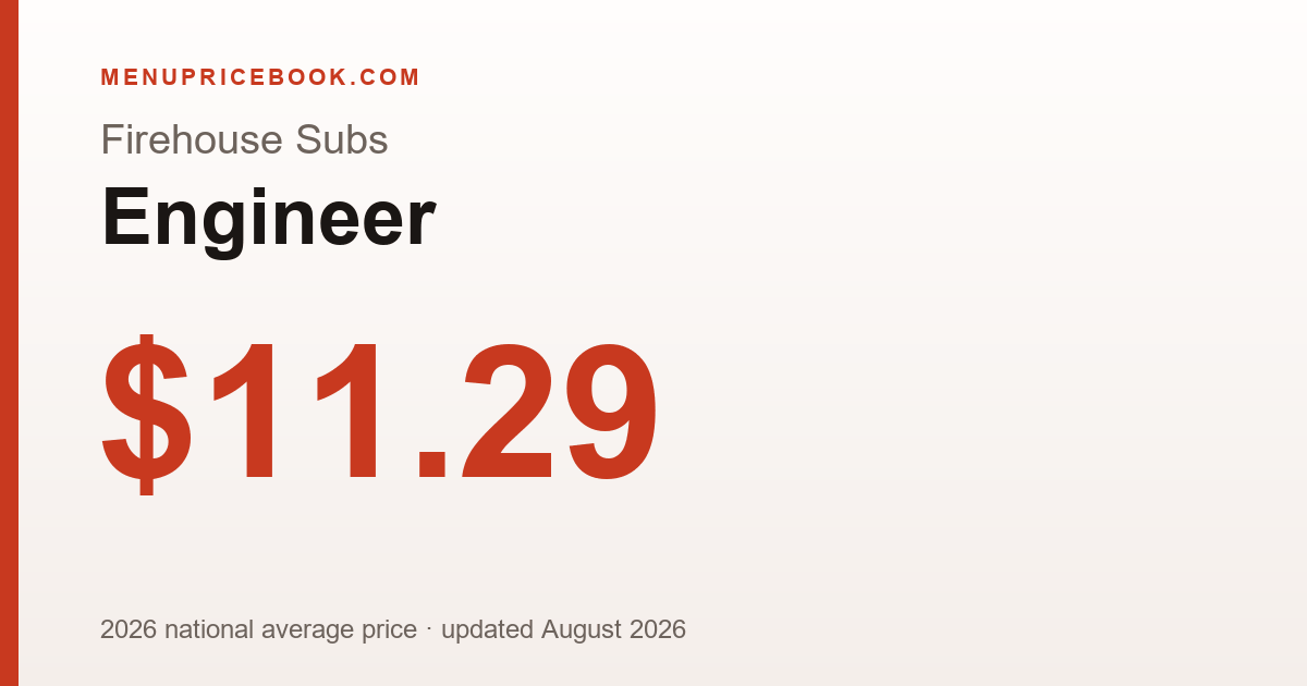 Firehouse Subs Engineer price: $11.29 (2026)