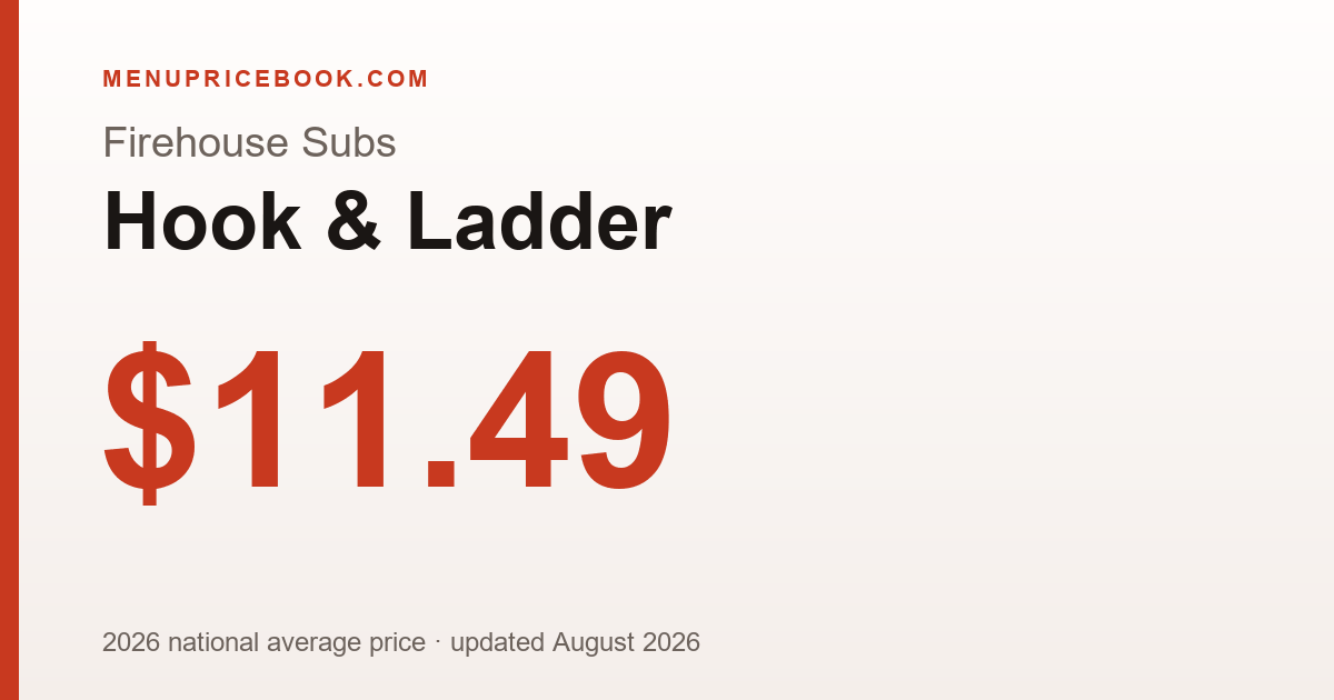 Firehouse Subs Hook & Ladder price: $11.49 (2026)