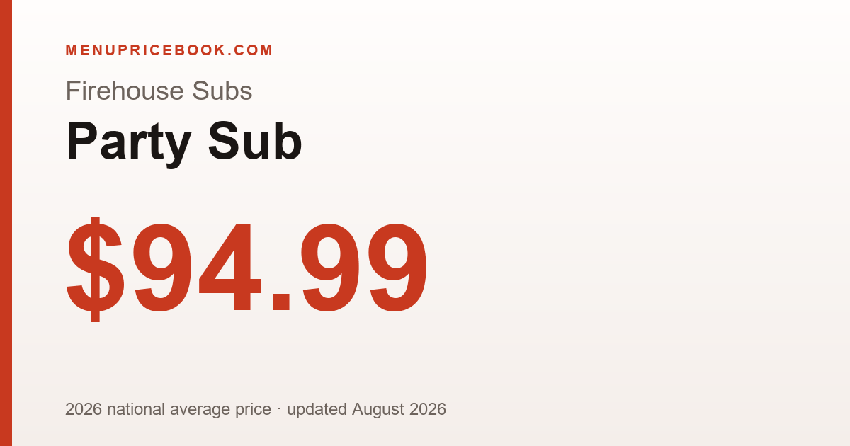 Firehouse Subs Party Sub price: $94.99 (2026)