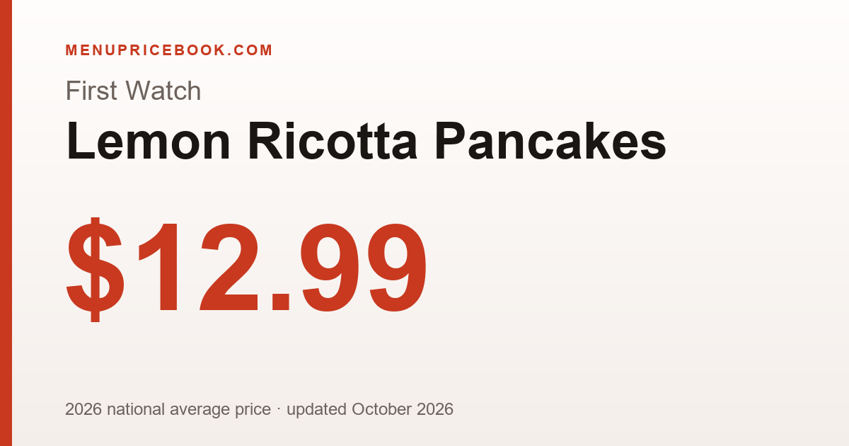 First Watch Lemon Ricotta Pancakes price: $12.99 (2026)
