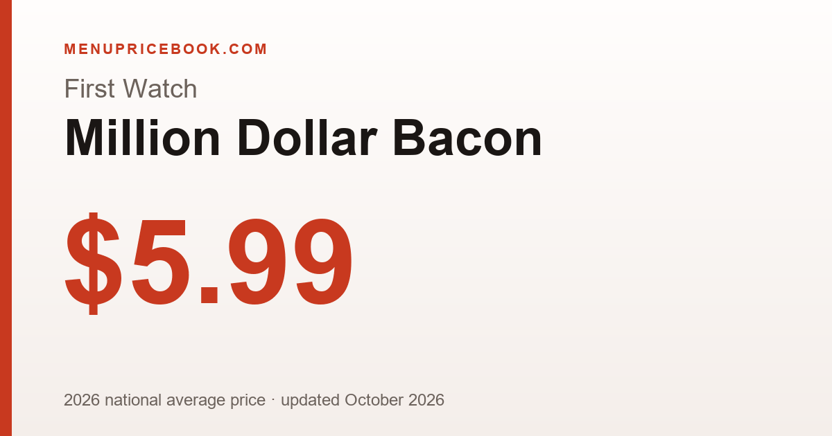 First Watch Million Dollar Bacon price: $5.99 (2026)