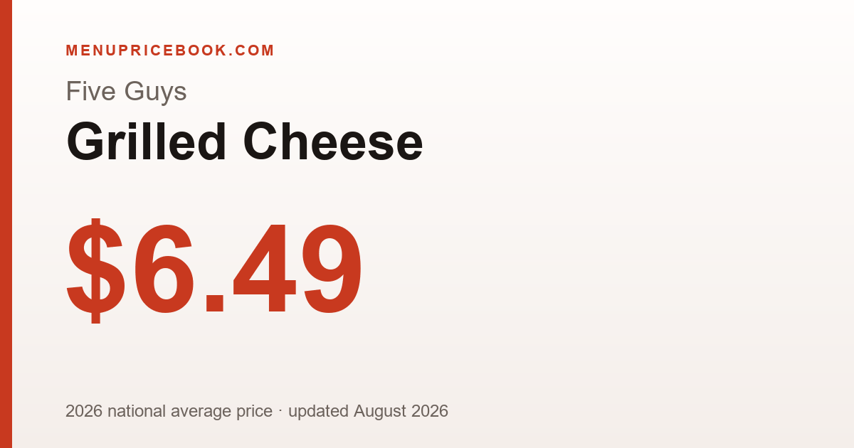 Five Guys Grilled Cheese price: $6.49 (2026)