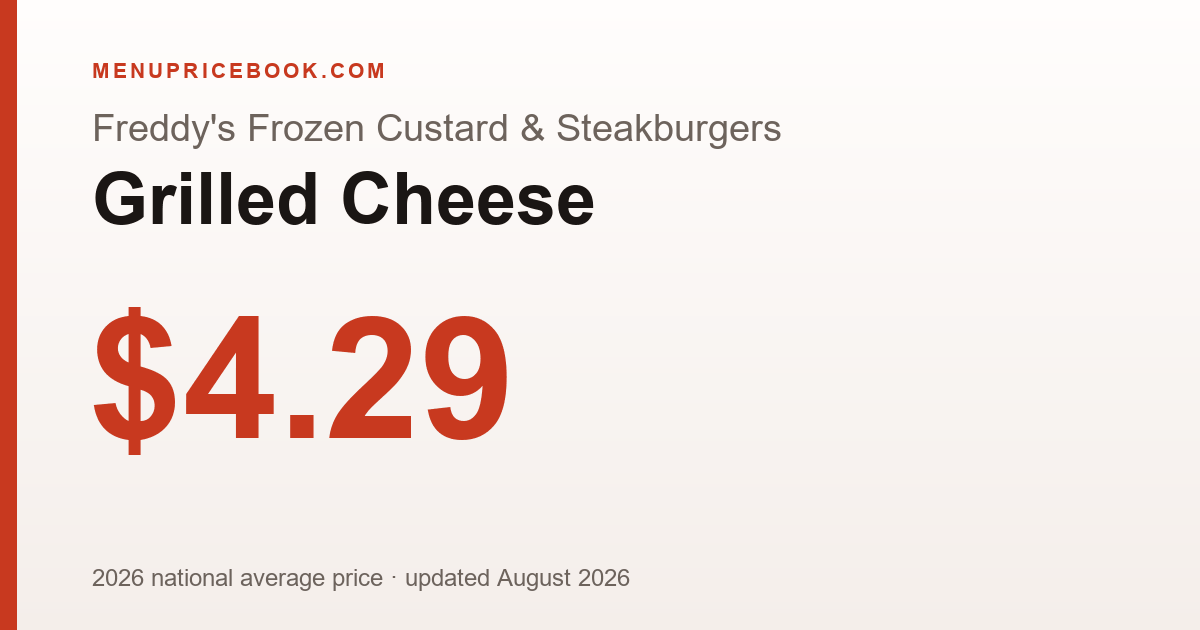 Freddy's Frozen Custard & Steakburgers Grilled Cheese price: $4.29 (2026)