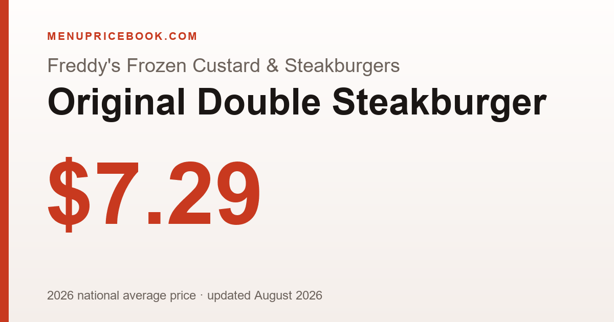 Freddy's Frozen Custard & Steakburgers Original Double Steakburger price: $7.29 (2026)