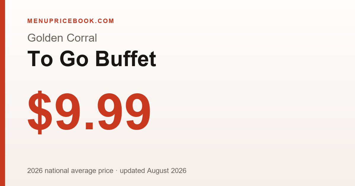 Golden Corral To Go Buffet price: $9.99 (2026)