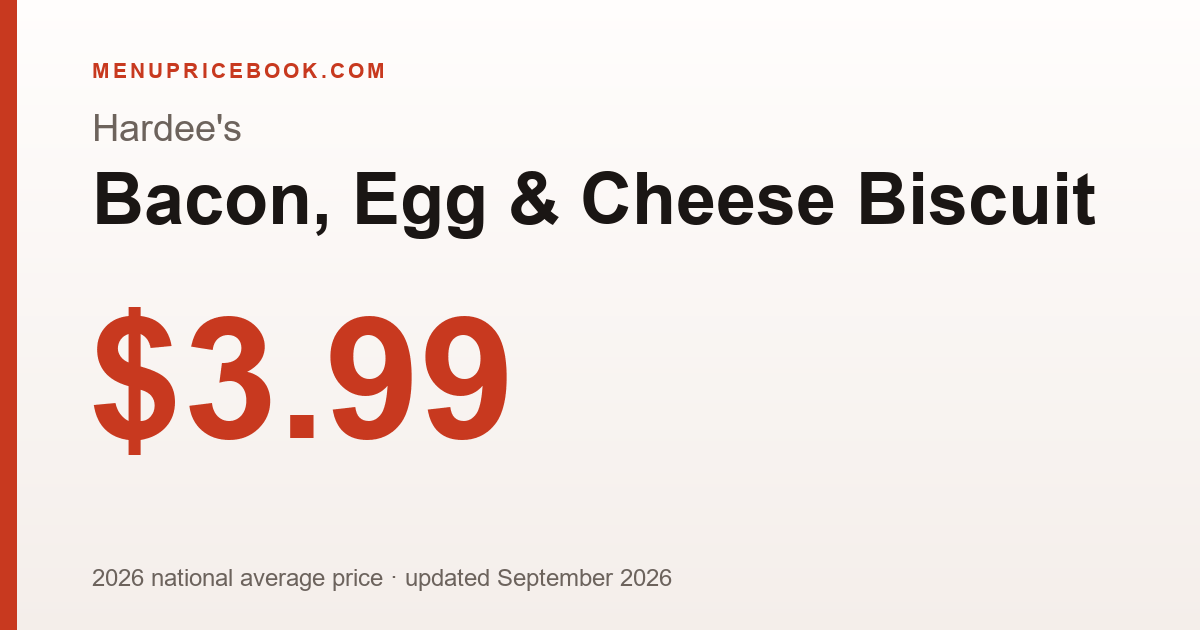 Hardee's Bacon, Egg & Cheese Biscuit price: $3.99 (2026)